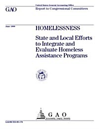 Homelessness: State and Local Efforts to Integrate and Evaluate Homeless Assistance Programs (Paperback)