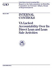 Internal Controls: Va Lacked Accountability Over Its Direct Loan and Loan Sale Activities (Paperback)