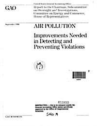 Air Pollution: Improvements Needed in Detecting and Preventing Violations (Paperback)