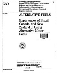 Alternative Fuels: Experiences of Brazil, Canada, and New Zealand in Using Alternative Motor Fuels (Paperback)