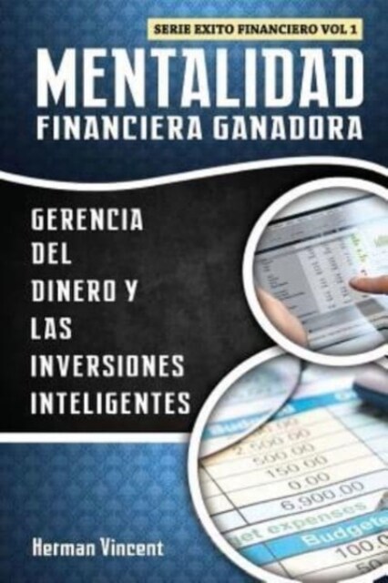 Mentalidad Financiera Ganadora: Gerencia del Dinero y Las Inversiones Inteligentes (Paperback)