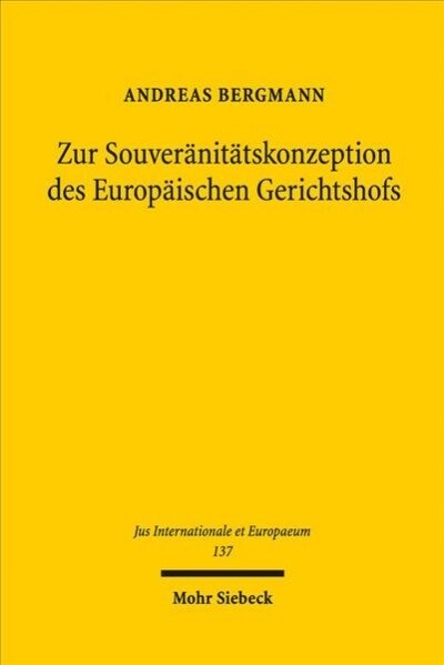 Zur Souveranitatskonzeption Des Europaischen Gerichtshofs: Die Autonomie Des Unionsrechts Und Das Volkerrecht (Paperback)