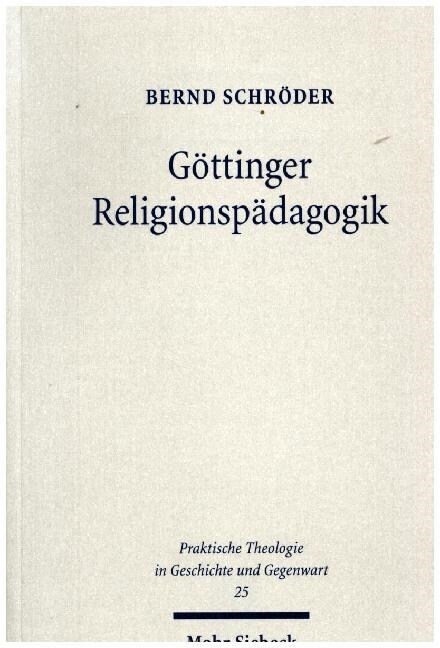 Gottinger Religionspadagogik: Eine Studie Zur Institutionellen Genese Und Programmatischen Entfaltung Von Katechetik Und Religionspadagogik Am Beisp (Paperback)