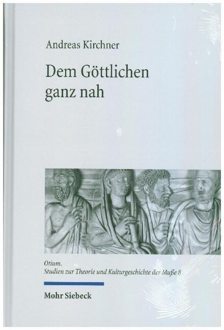 Dem Gottlichen Ganz Nah: Musse Und Theoria in Der Spatantiken Philosophie Und Theologie (Hardcover)