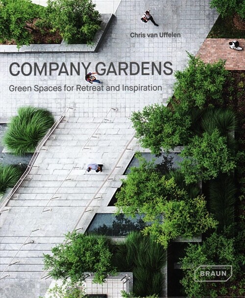 Company Gardens: Green Spaces for Retreat & Inspiration (Hardcover)