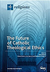 The Future of Catholic Theological Ethics (Paperback)