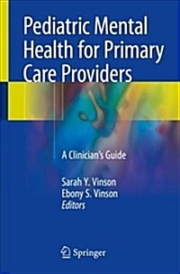 Pediatric Mental Health for Primary Care Providers: A Clinicians Guide (Paperback, 2018)