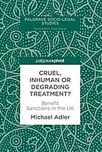 Cruel, Inhuman or Degrading Treatment?: Benefit Sanctions in the UK (Hardcover, 2018)