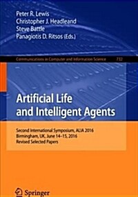 Artificial Life and Intelligent Agents: Second International Symposium, Alia 2016, Birmingham, Uk, June 14-15, 2016, Revised Selected Papers (Paperback, 2018)