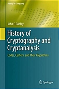 History of Cryptography and Cryptanalysis: Codes, Ciphers, and Their Algorithms (Hardcover, 2018)