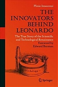 The Innovators Behind Leonardo: The True Story of the Scientific and Technological Renaissance (Hardcover, 2019)