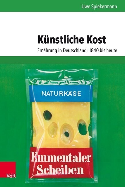 Kunstliche Kost: Ernahrung in Deutschland, 1840 Bis Heute (Hardcover)