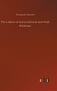 The Letters of Anne Gilchrist and Walt Whitman (Hardcover)