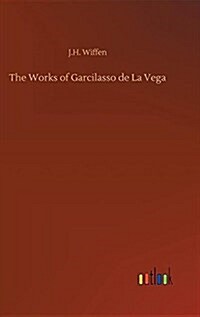 The Works of Garcilasso de la Vega (Hardcover)