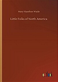 Little Folks of North America (Paperback)