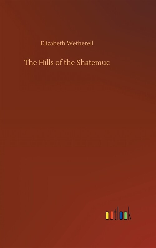 The Hills of the Shatemuc (Hardcover)