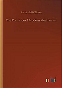 The Romance of Modern Mechanism (Paperback)