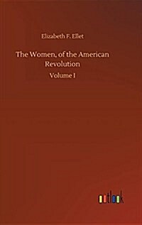 The Women, of the American Revolution (Hardcover)