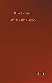 How to Form a Library (Hardcover)