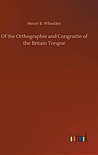 Of the Orthographie and Congruitie of the Britain Tongue (Hardcover)