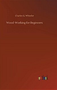 Wood-Working for Beginners (Hardcover)