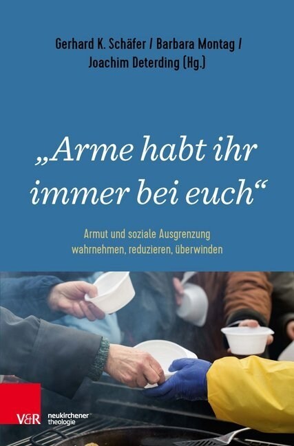 Arme Habt Ihr Immer Bei Euch: Armut Und Soziale Ausgrenzung Wahrnehmen, Reduzieren, Uberwinden (Paperback)