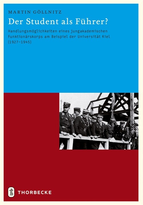 Der Student ALS Fuhrer?: Handlungsmoglichkeiten Eines Jungakademischen Funktionarskorps Am Beispiel Der Universitat Kiel (1927-1945) (Hardcover)