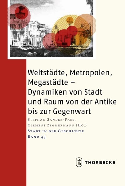 Weltstadte, Metropolen, Megastadte: Dynamiken Von Stadt Und Raum Von Der Antike Bis Zur Gegenwart (Hardcover)