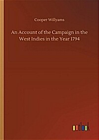 An Account of the Campaign in the West Indies in the Year 1794 (Paperback)