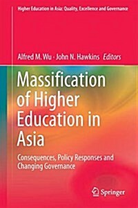 Massification of Higher Education in Asia: Consequences, Policy Responses and Changing Governance (Hardcover, 2018)
