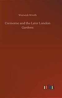 Cremorne and the Later London Gardens (Hardcover)