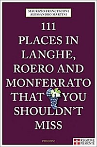111 Places in Langhe, Roero and Monferrato (Paperback)
