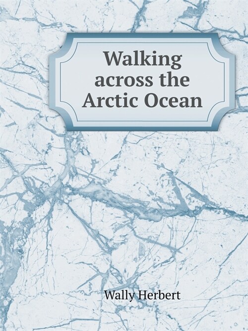 Walking Across the Arctic Ocean (Paperback)