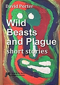 Wi Wild Beasts and Plague : Short Stories (Paperback)