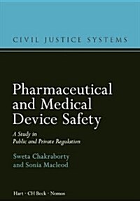 Pharmaceutical and Medical Device Safety : A Study in Public and Private Regulation (Hardcover)
