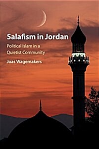 Salafism in Jordan : Political Islam in a Quietist Community (Paperback)