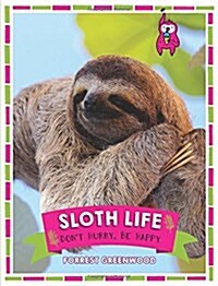Sloth Life : Dont Hurry, Be Happy (Hardcover)