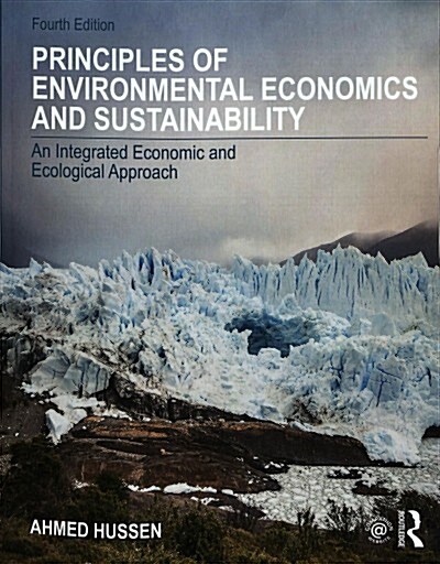 Principles of Environmental Economics and Sustainability: An Integrated Economic and Ecological Approach (Paperback, 4)