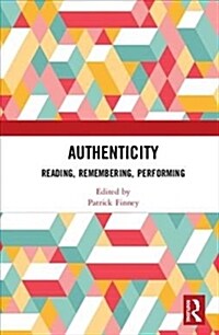 Authenticity : Reading, Remembering, Performing (Hardcover)