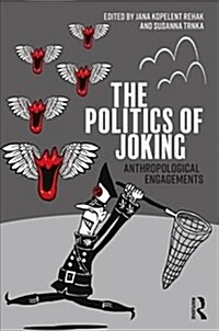 The Politics of Joking : Anthropological Engagements (Paperback)