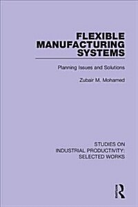 Flexible Manufacturing Systems : Planning Issues and Solutions (Hardcover)