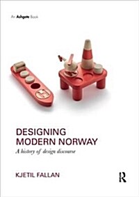 Designing Modern Norway : A History of Design Discourse (Paperback)