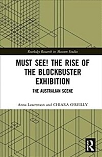 The Rise of the Must-See Exhibition : Blockbusters in Australian Museums and Galleries (Hardcover)