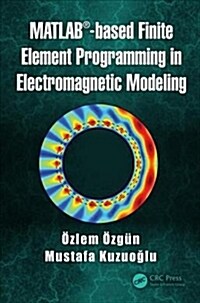 Matlab-Based Finite Element Programming in Electromagnetic Modeling (Hardcover)