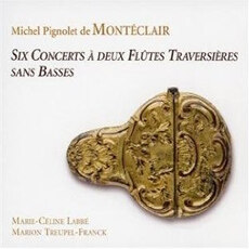 Monteclair  Six Concerts a Deux Flutes Traversieres Sans Basses