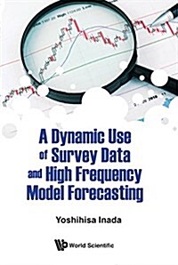Dynamic Use of Survey Data & High Frequency Model Forecast (Hardcover)