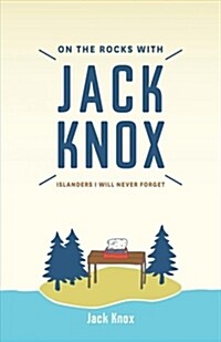On the Rocks with Jack Knox: Islanders I Will Never Forget (Paperback)