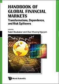 Handbook of Global Financial Markets: Transformations, Dependence, and Risk Spillovers (Hardcover)