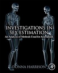 Investigations in Sex Estimation: An Analysis of Methods Used for Assessment (Hardcover)