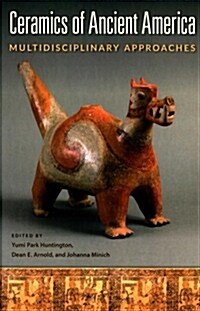 Ceramics of Ancient America: Multidisciplinary Approaches (Hardcover)
